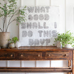 What Good Shall I Do Art Print - Gallery Wrap