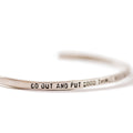 ***Put Good Things Into The World Silver Cuff