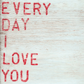 Every Day I Love You