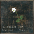 Little White Flower For the One I Love Art Print - Grey Wood