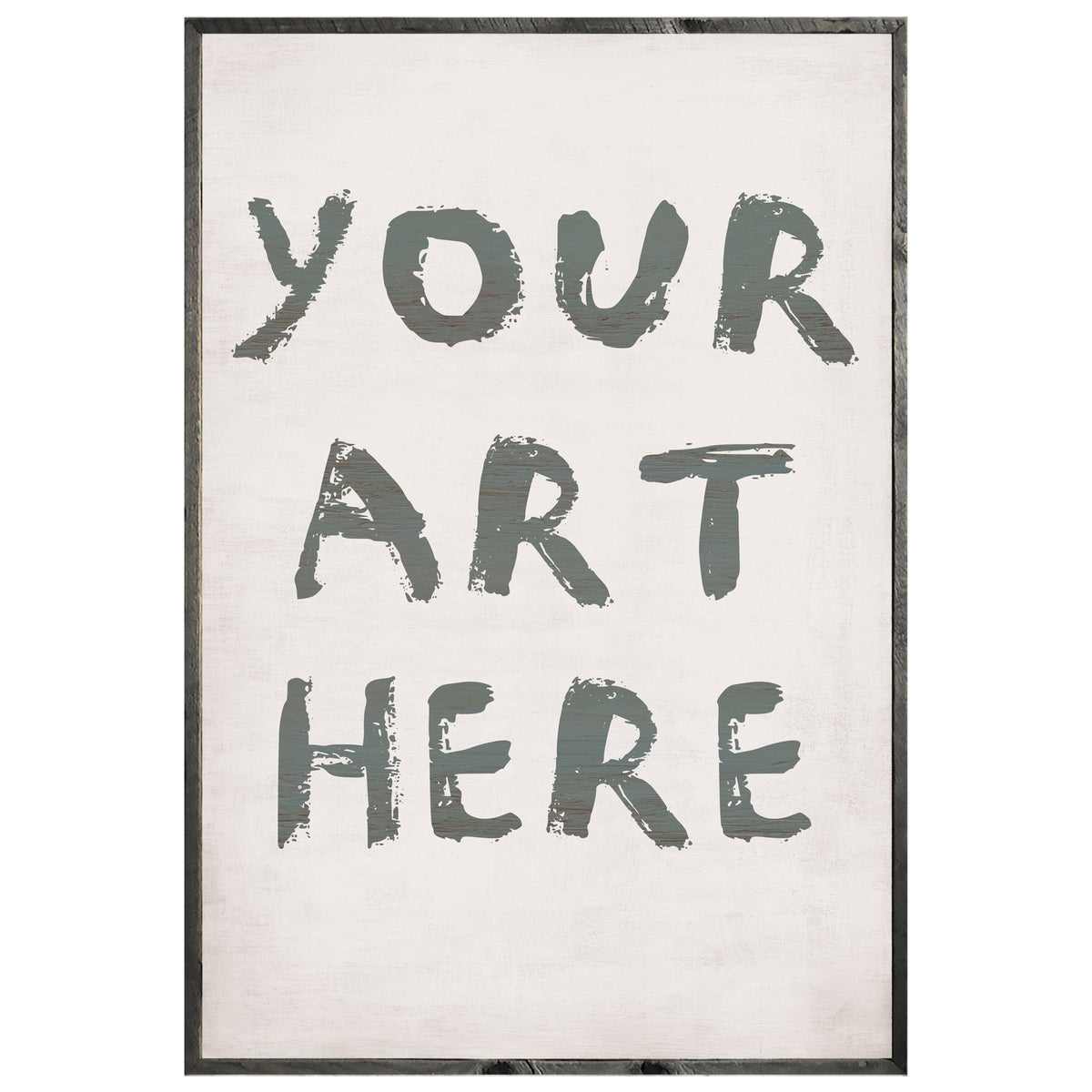 Your Art Here - Custom
