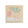 Get Off My Cloud Art Poster - 12x12