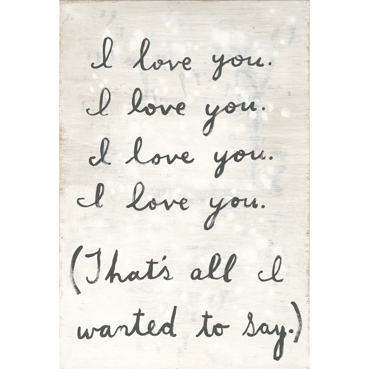 All I Wanted To Say Art Print