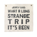 Jerry Said Hand Painted Wall Tarp 25x25