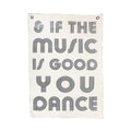 And If The Music Is Good You Dance Hand Painted Wall Tarp - 25x37