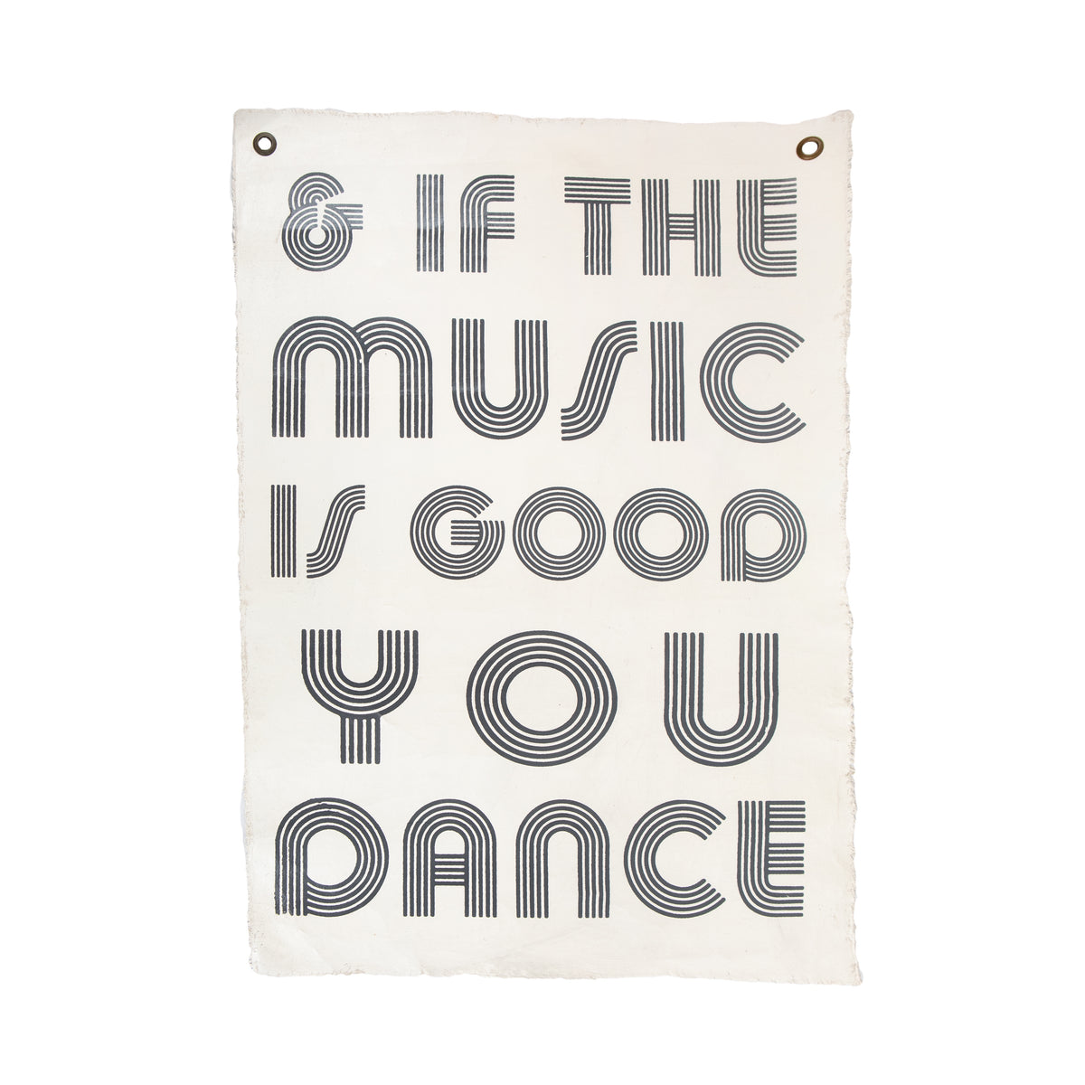 And If The Music Is Good You Dance Hand Painted Wall Tarp - 25x37