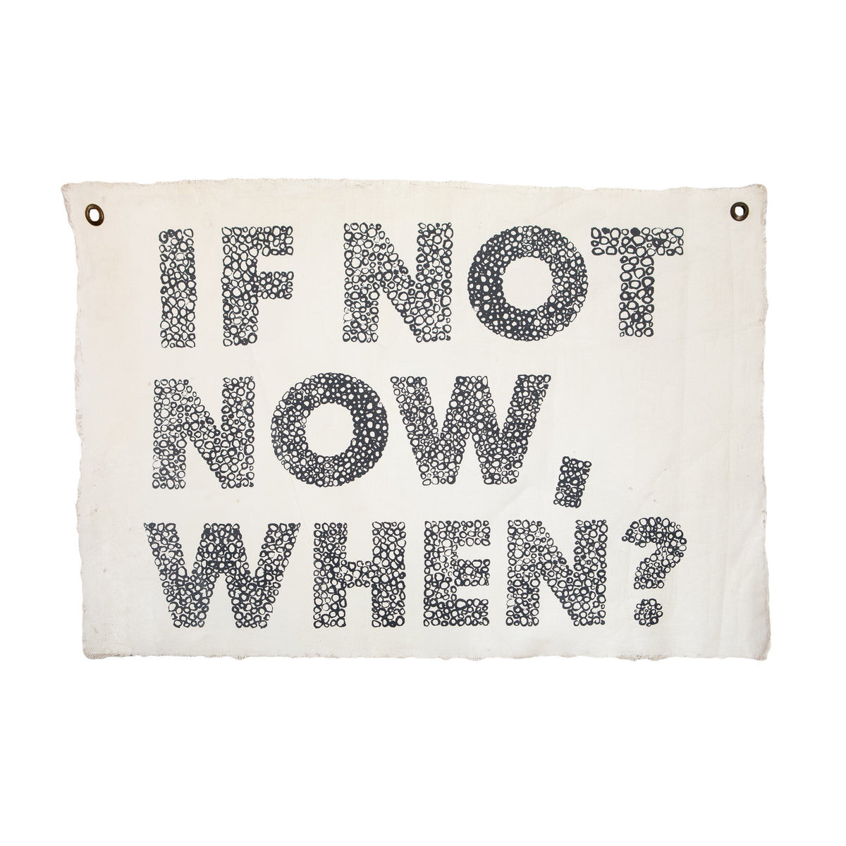 ***If Not Now, When? Hand Painted Wall Tarp - 37x25