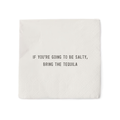 If You're Going To Be Salty Cocktail Napkins