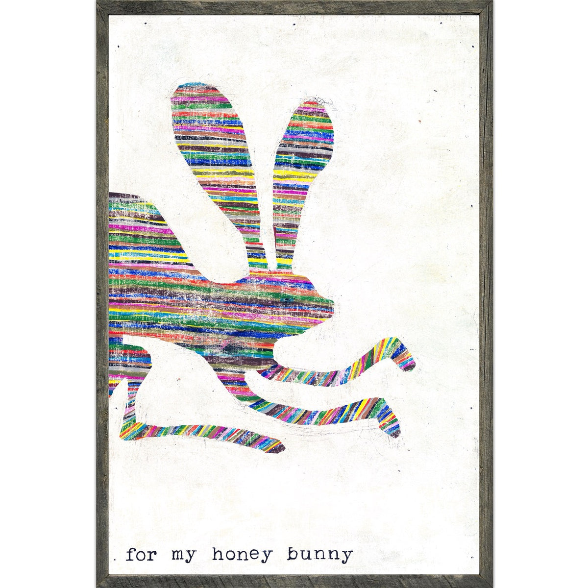 For My Honey Bunny Art Print - Grey Wood