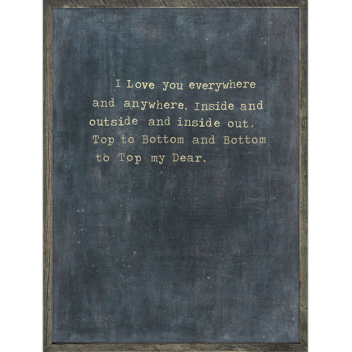 I Love You Everywhere Art Print - Grey Wood