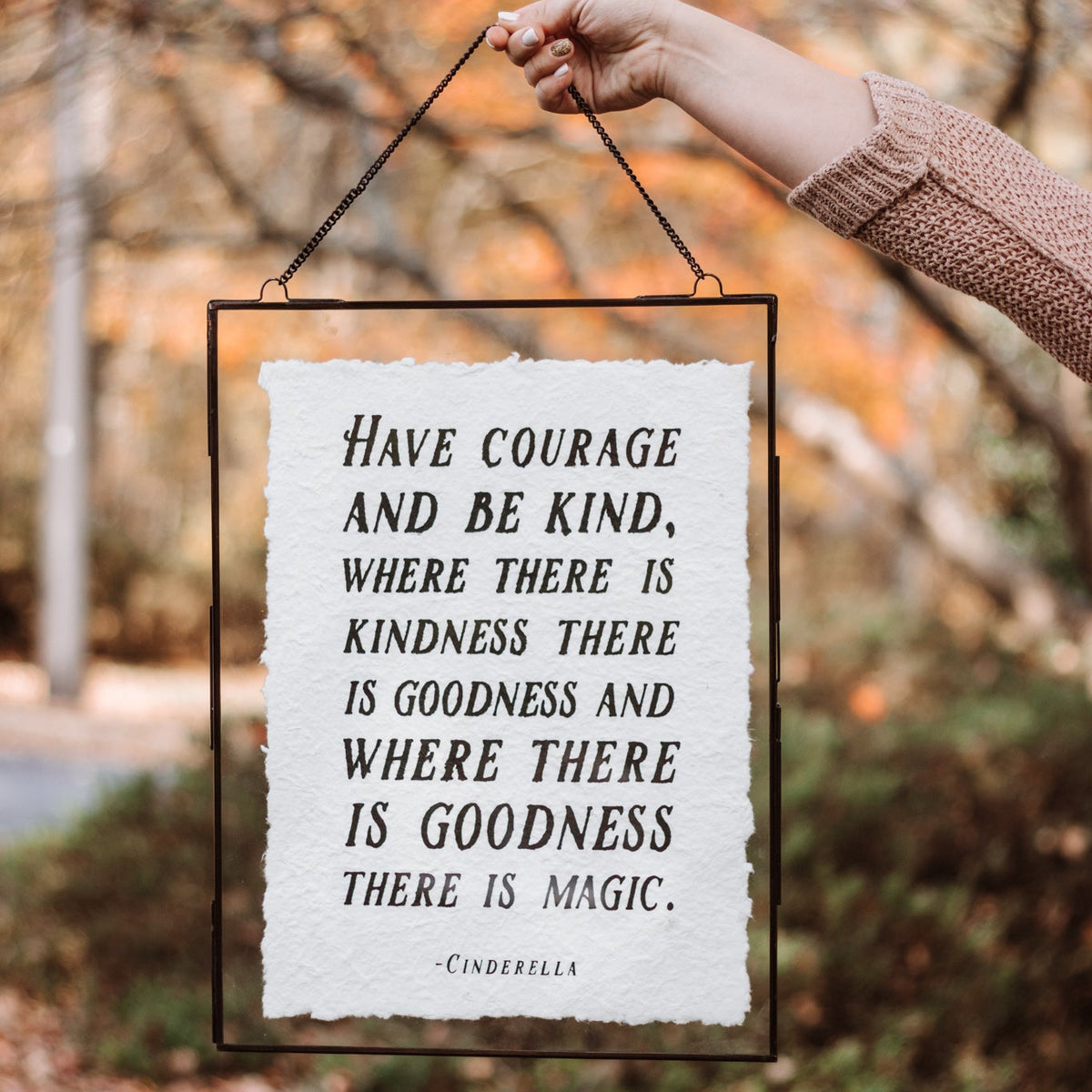 Have Courage And Be Kind Handmade Paper Print - 12x16