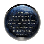 I Love You Everywhere Paperweight