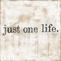 Just One Life Art Print - Gallery Wrap