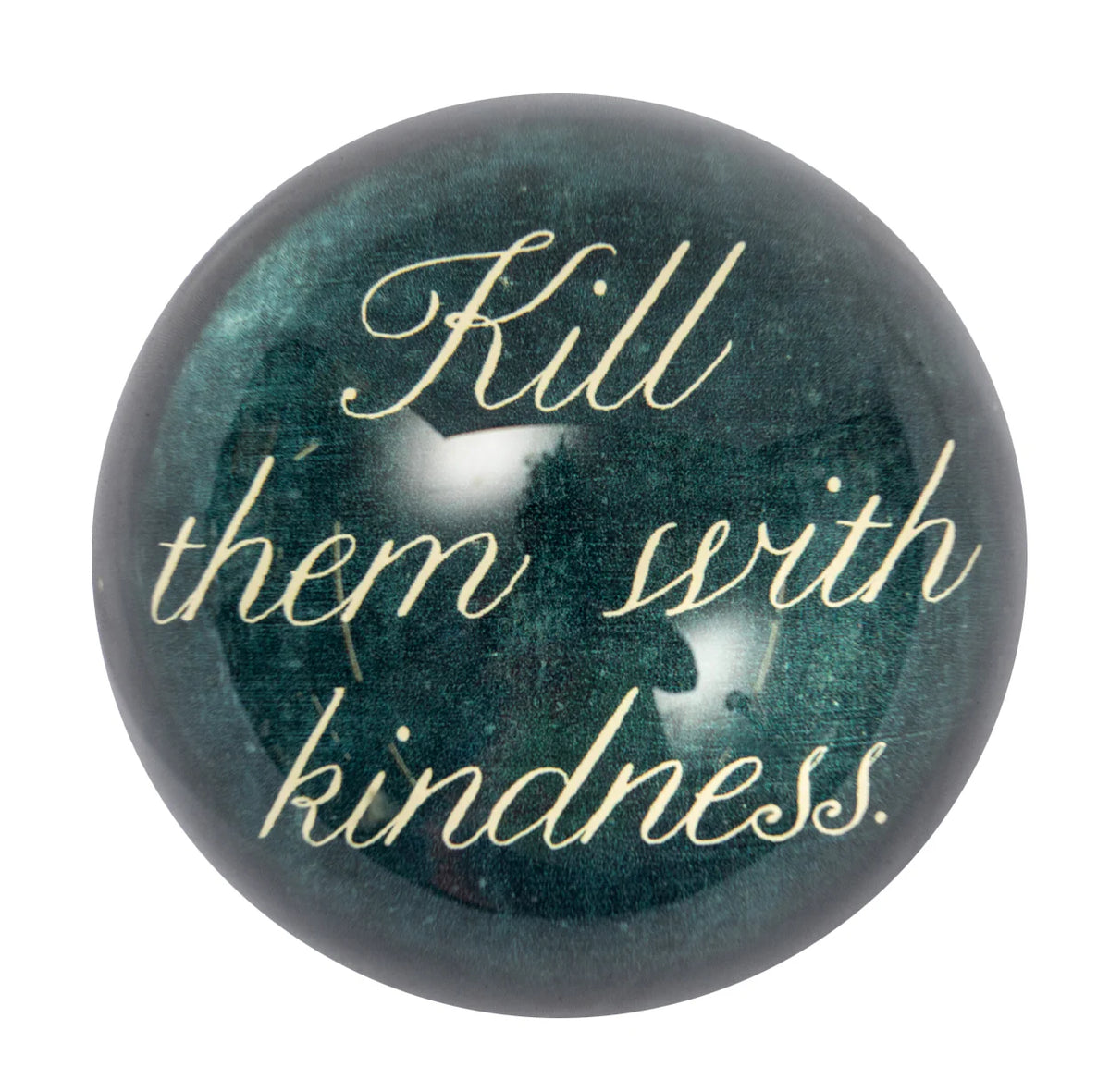 ***Kill Them With Kindness Paperweight 2nd Edition