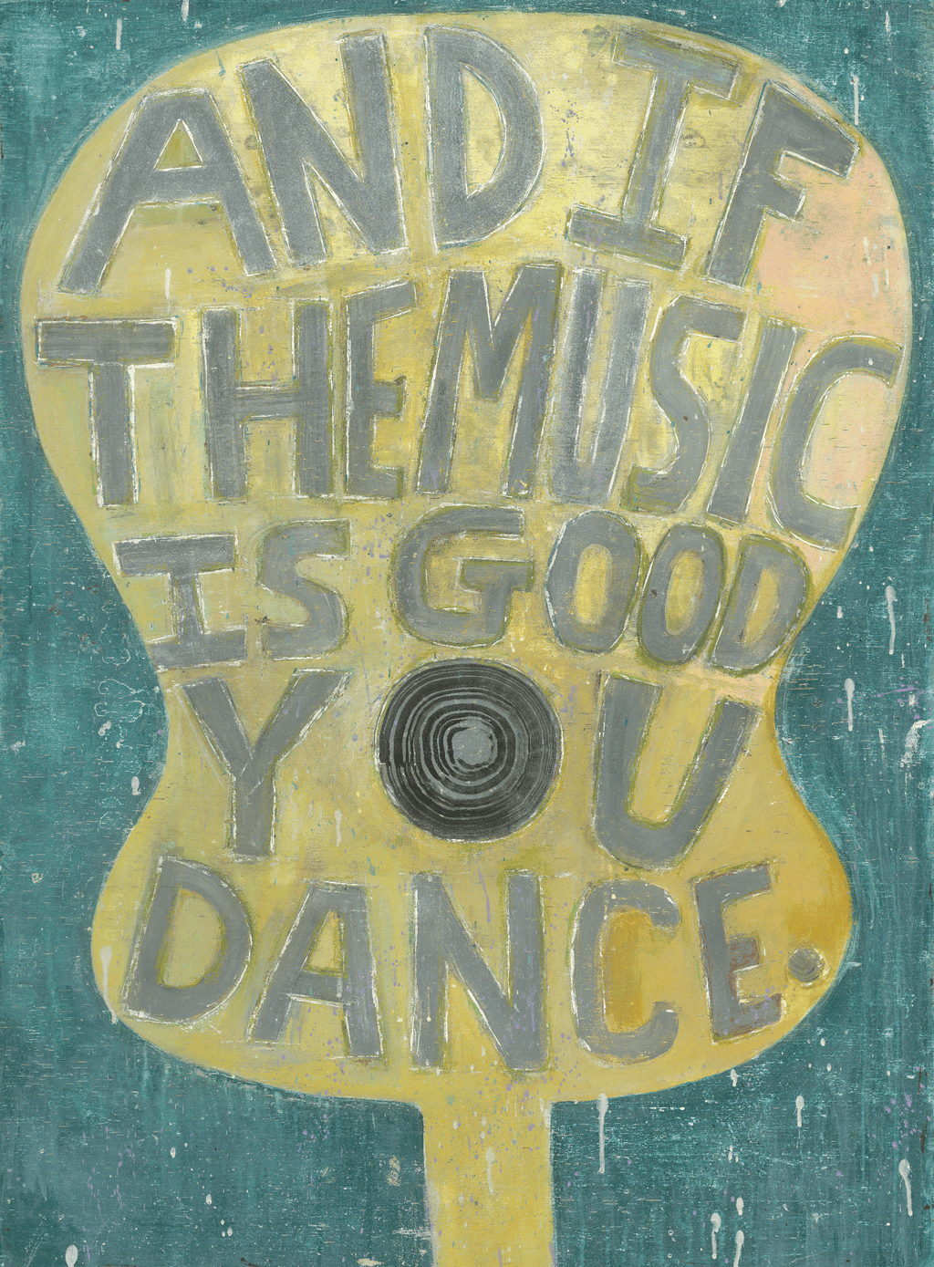And If The Music Is Good Art Print - Gallery Wrap