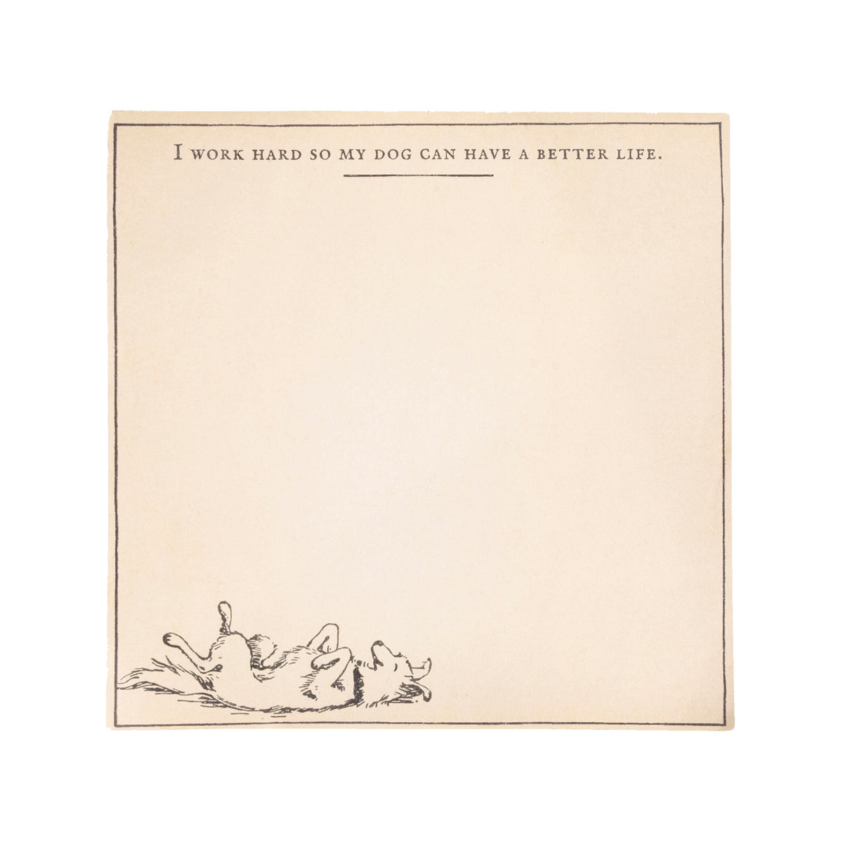 My Dog Can Have A Better Life Notepad