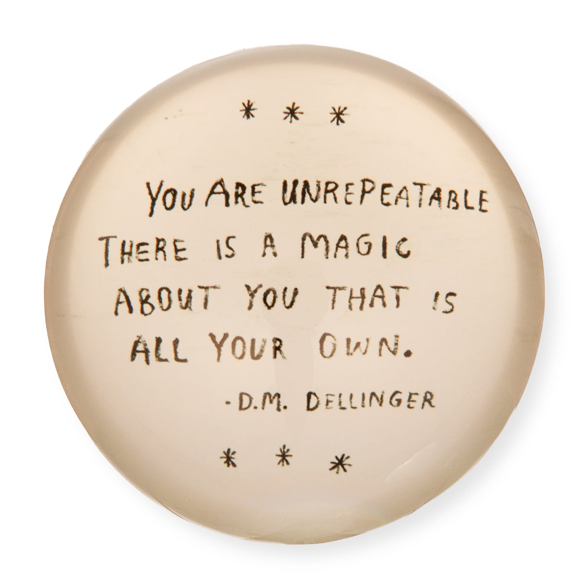 You Are Unrepeatable Paperweight