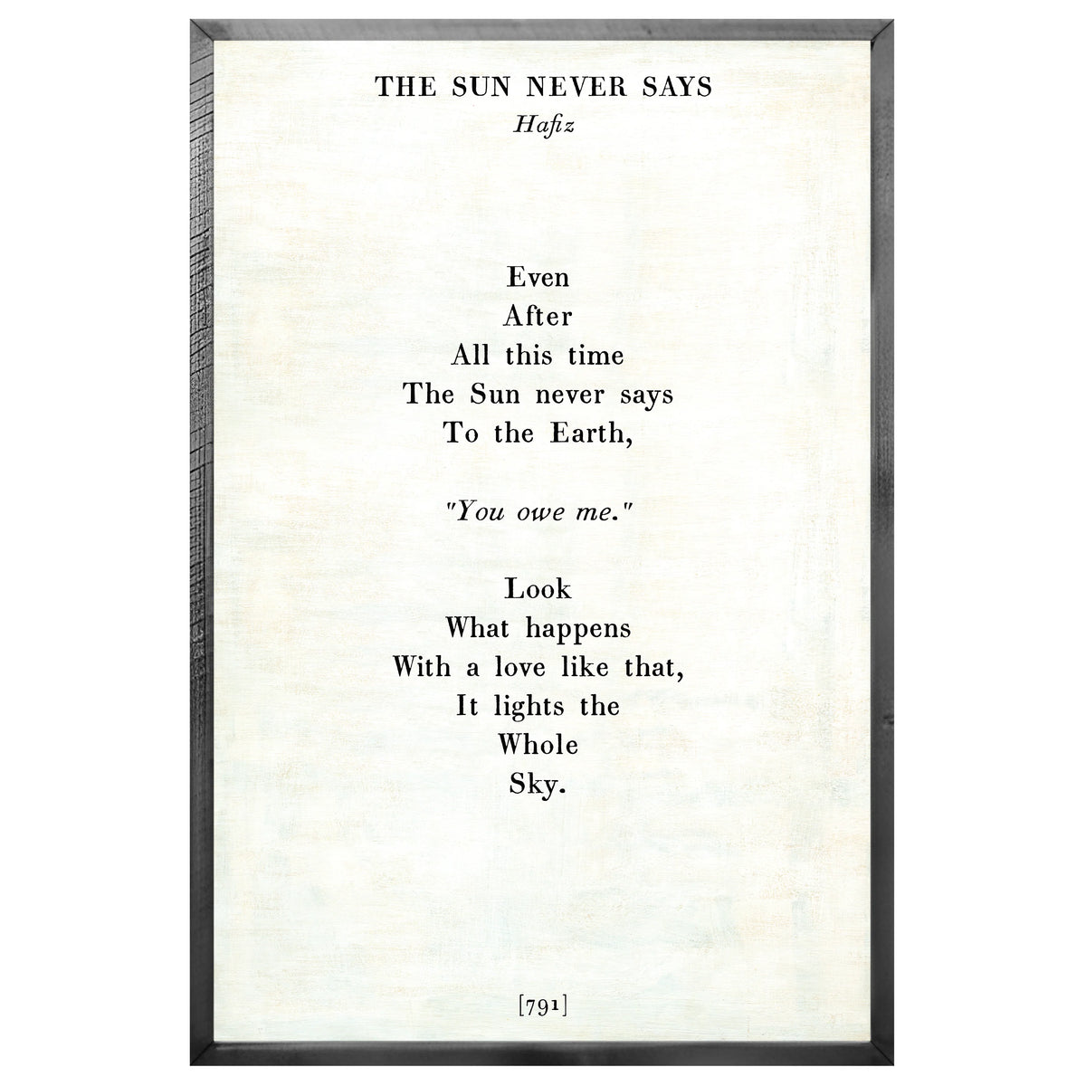 The Sun Never Says Art Print - Grey Wood