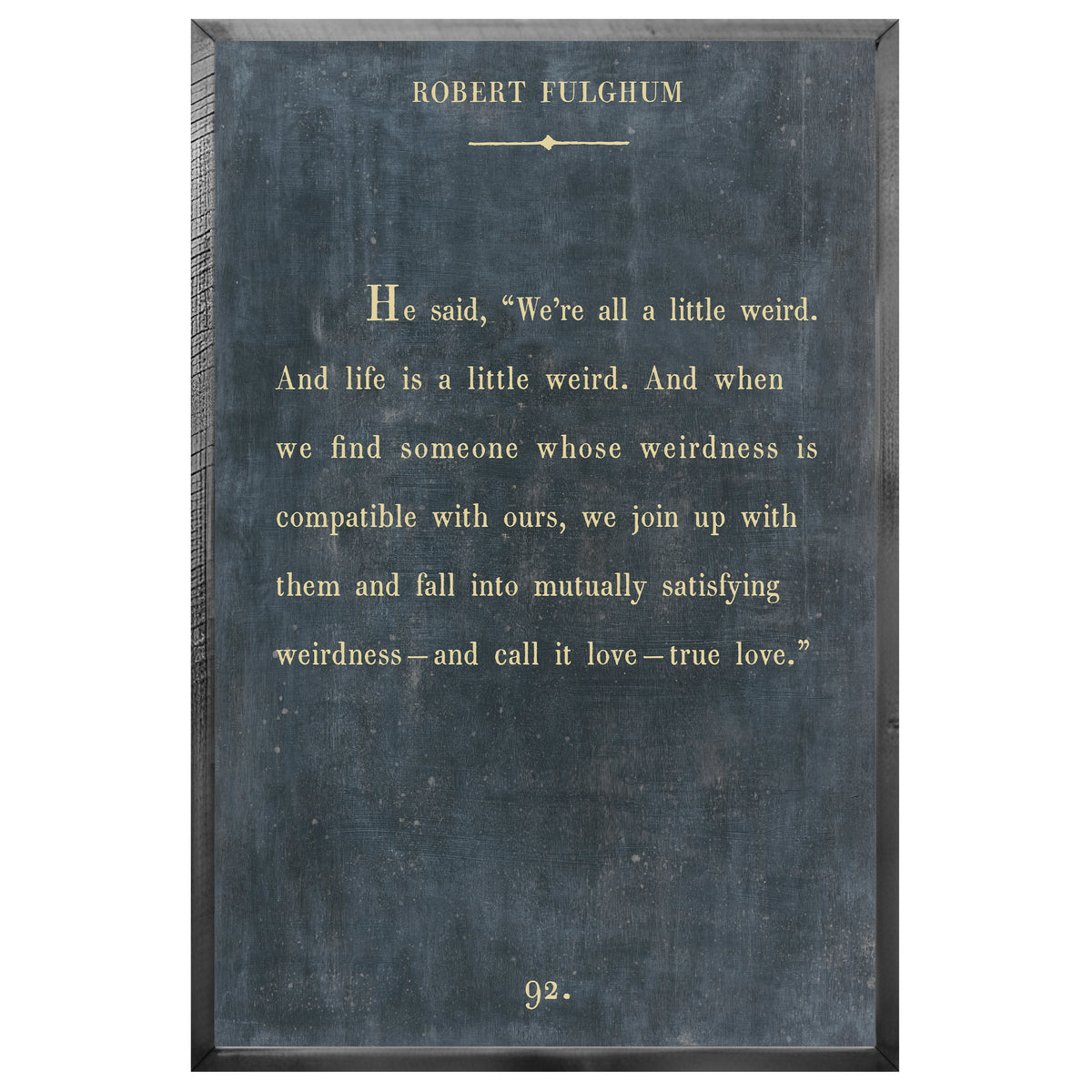 Robert Fulghum Art Print - Grey Wood