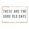 These Are The Good Old Days Art Tile