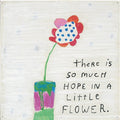 So Much Hope Flower Art Print - Gallery Wrap