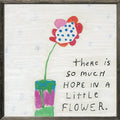So Much Hope Flower Art Print - Grey Wood