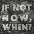 If Not Now Art Print - Gallery Wrap