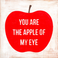 You are The Apple of My Eye