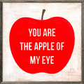 You Are The Apple Of My Eye Art Print - Grey Wood