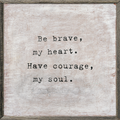 Be Brave Art Print - Grey Wood