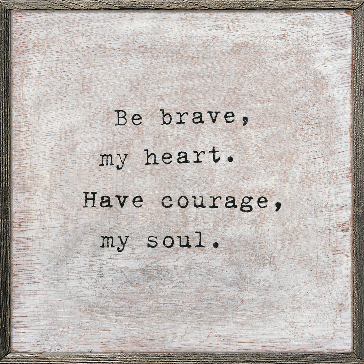 Be Brave Art Print - Grey Wood