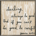 Be Good Art Print - Grey Wood