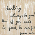 Be Good Art Print - Gallery Wrap