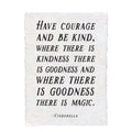 Have Courage And Be Kind Handmade Paper Print - 12x16