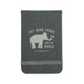 ***Put Good Things Into The World Fabric Notebook