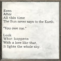 Even After All This Time Art Print - Grey Wood