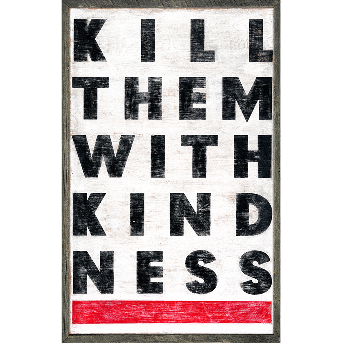 Kill Them With Kindness Art Print