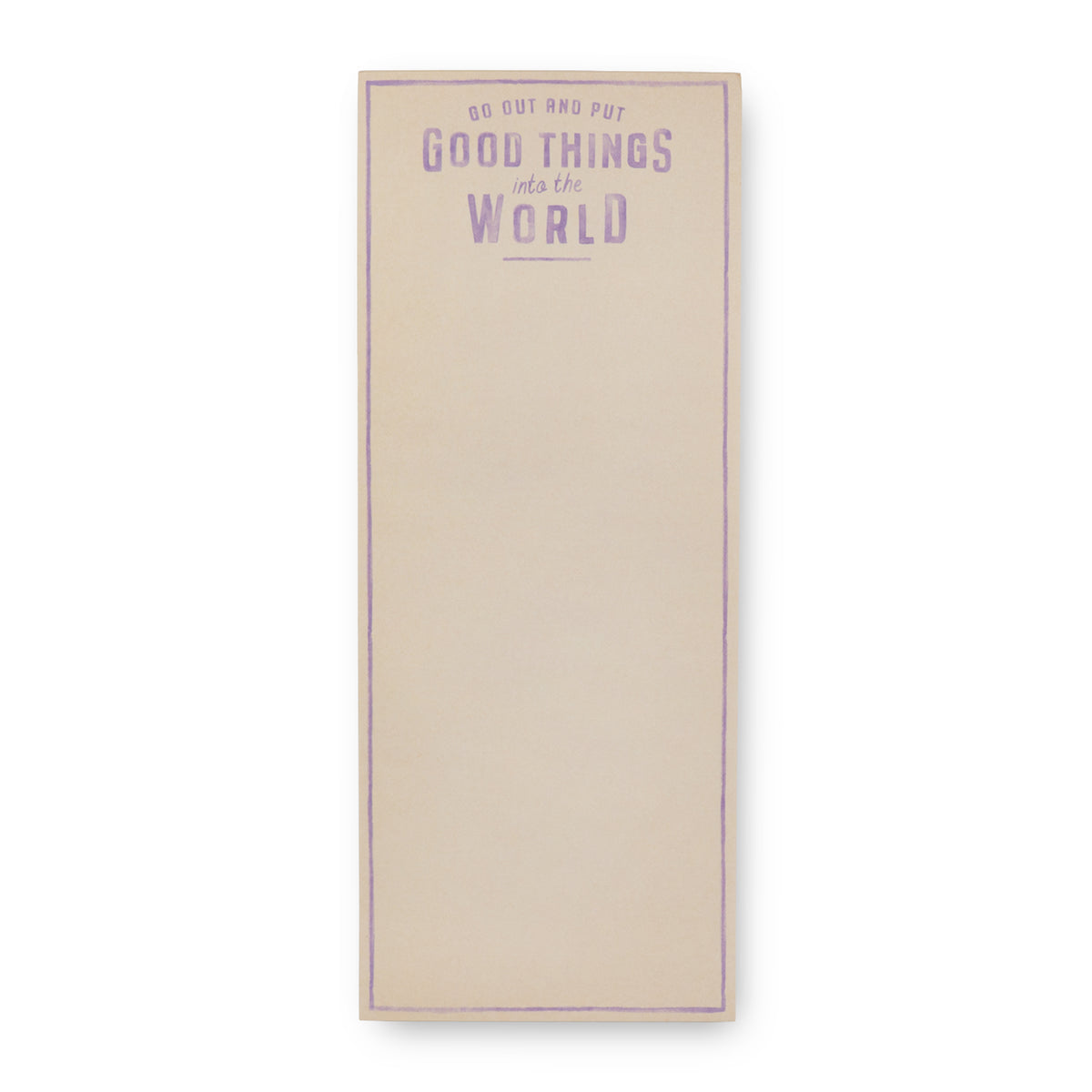 Put Good Things Into The World Skinny Notepad