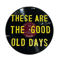 These Are The Good Old Days Vinyl Record
