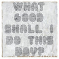 What Good Shall I Do Art Print - Gallery Wrap