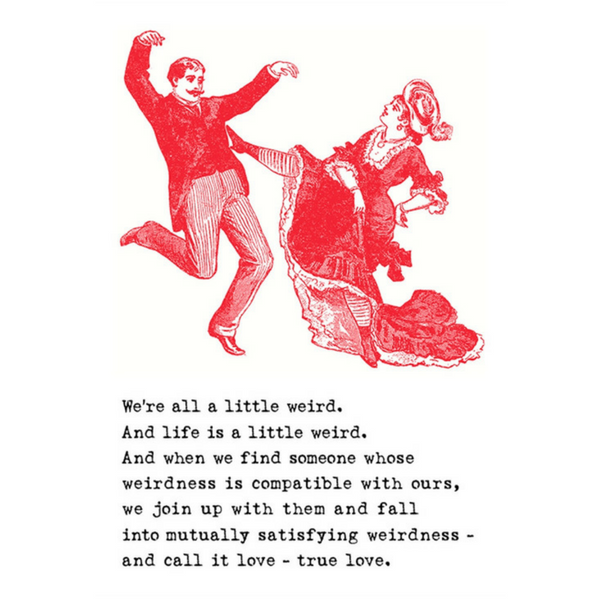 We're All a Little Weird Greeting Card